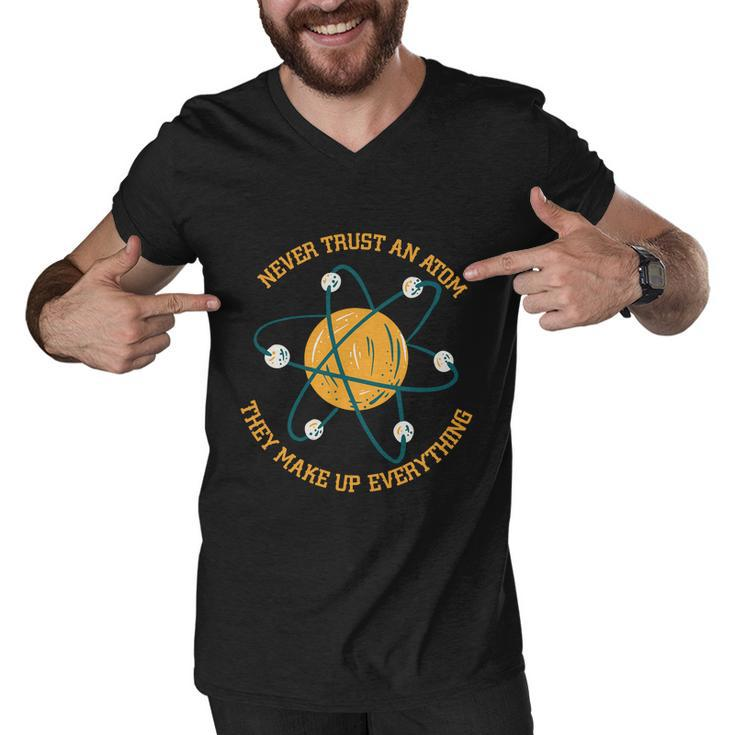 Never Trust An Atom Science Gift Men V-Neck Tshirt