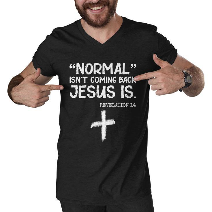 Normal Isnt Coming Back Jesus Is Revelation 14 Tshirt Men V-Neck Tshirt