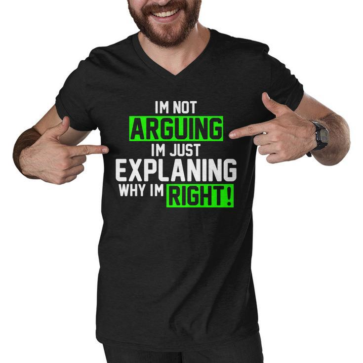 Not Arguing Explaining Why Im Right Funny Meme Men V-Neck Tshirt