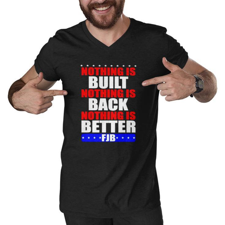 Nothing Is Built Nothing Is Back Nothing Is Better Fjb Men V-Neck Tshirt