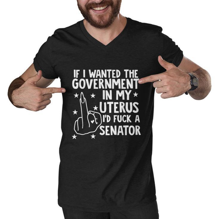 Pro Choice If I Wanted The Government In My Uterus Reproductive Rights V2 Men V-Neck Tshirt