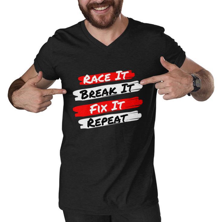 Race It Break It Fix It Repeat Meaningful Gift Funny Racecar Funny Gift Men V-Neck Tshirt