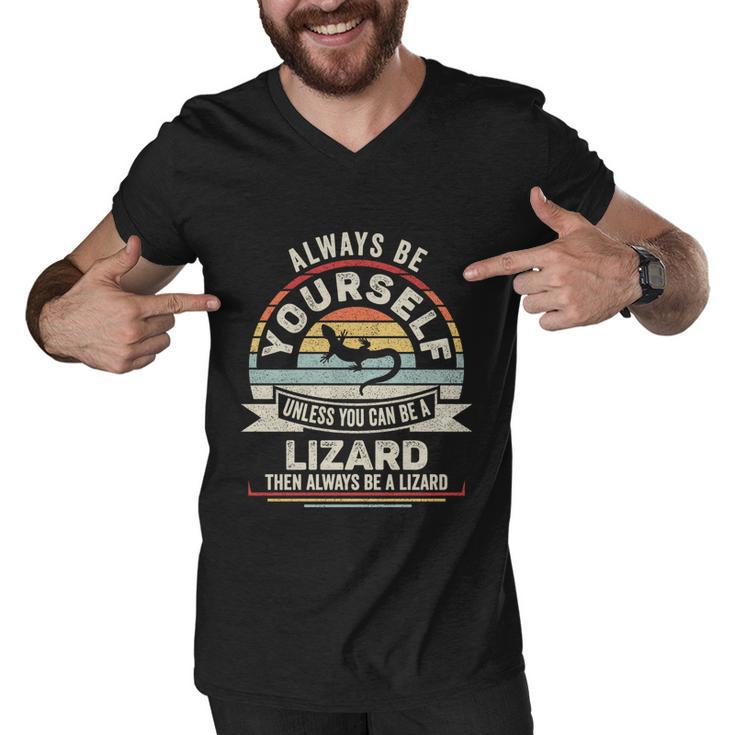 Retro Always Be Yourself Unless You Can Be A Lizard Lover Gift Men V-Neck Tshirt