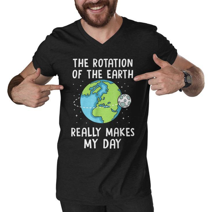 Rotation Of The Earth Makes My Day Science Teacher Earth Day  Men V-Neck Tshirt