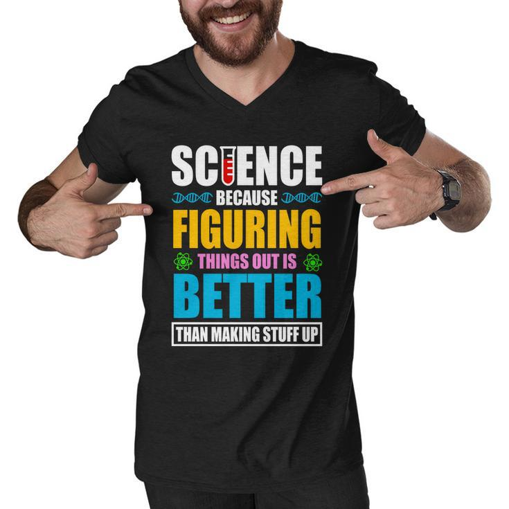Science Because Figuring Things Out Is Better Funny Men V-Neck Tshirt