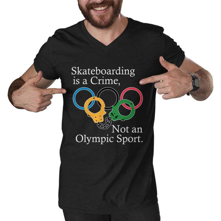 Skateboarding Is A Crime Not An Olympic Sport Men V-Neck Tshirt