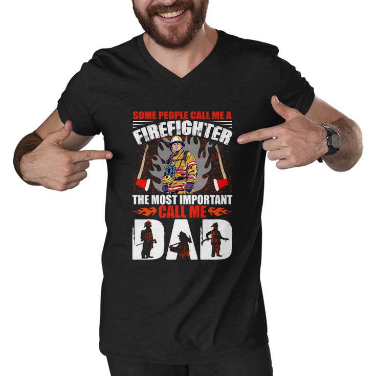 Some People Call Me A Firefighter The Most Important Call Me Dad Men V-Neck Tshirt