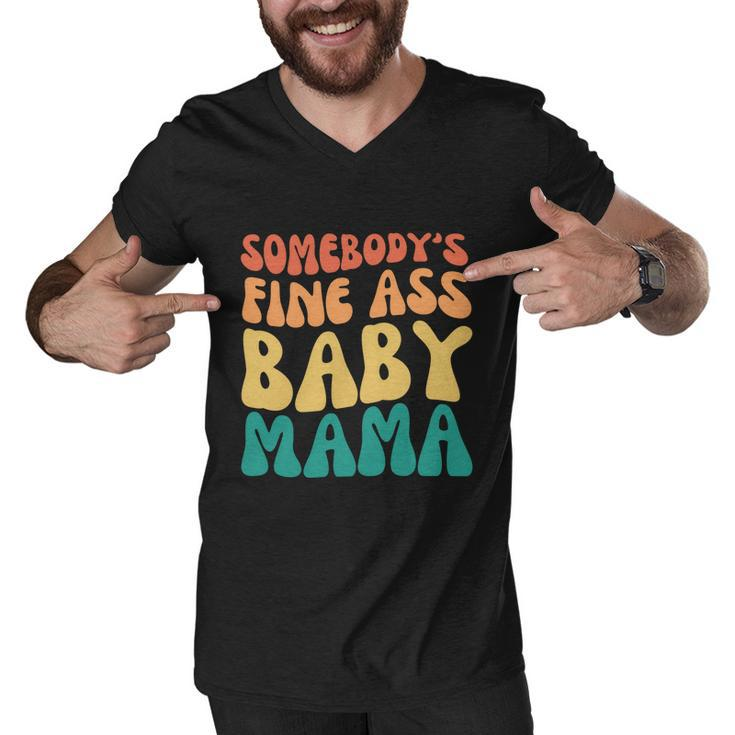 Somebodys Fine Ass Baby Mama Funny Mom Saying Cute Mom Men V-Neck Tshirt