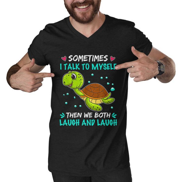 Sometimes I Talk To Myself The We Both Laugh And Laugh Cute Turtle Men V-Neck Tshirt