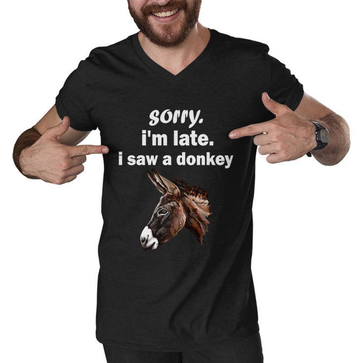 Sorry Im Late I Saw A Donkey Funny Donkey Gift Men V-Neck Tshirt