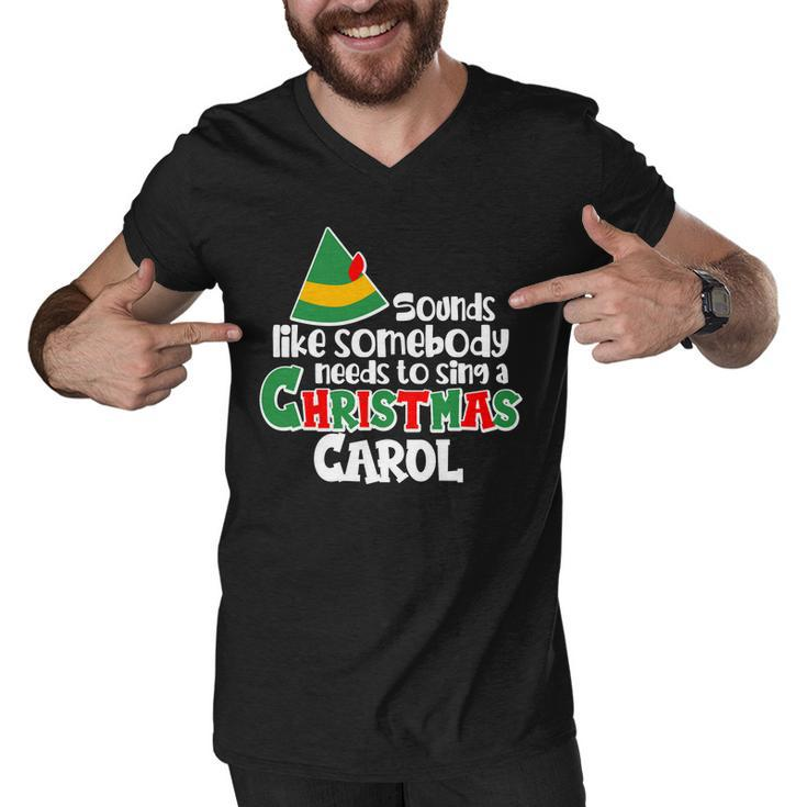 Sound Like Somebody Needs To Sing A Christmas Carol Tshirt Men V-Neck Tshirt
