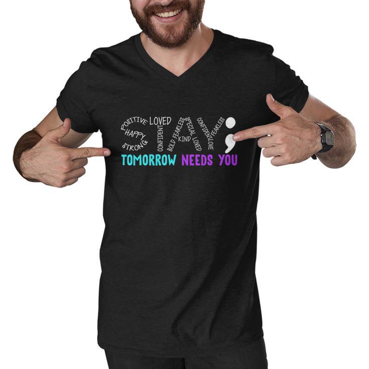 Stay Tomorrow Needs You Gift Men V-Neck Tshirt