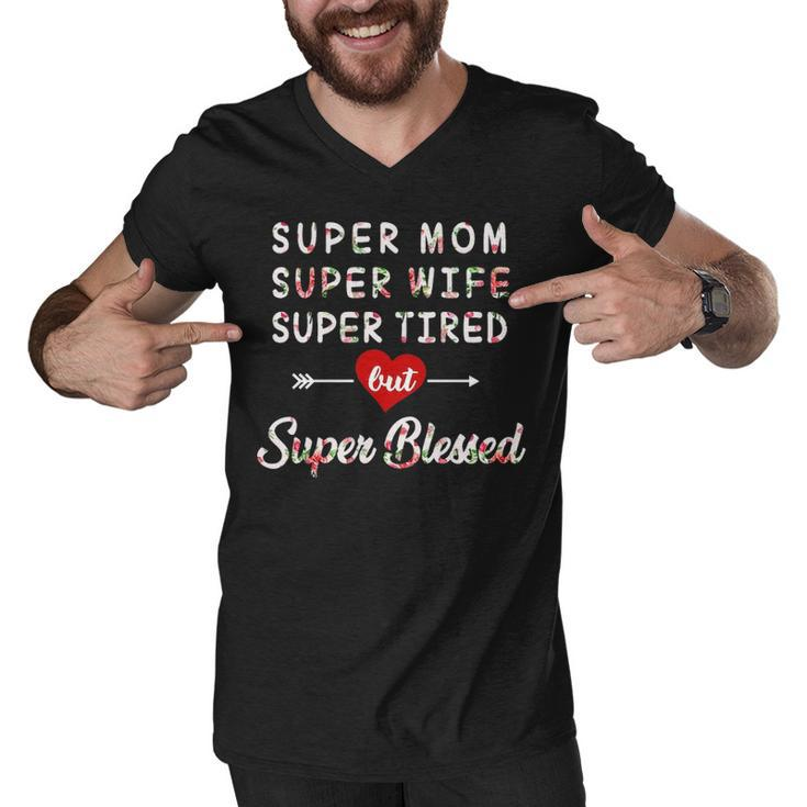 Super Mom Super Wife Super Tired But Super Blessed Men V-Neck Tshirt
