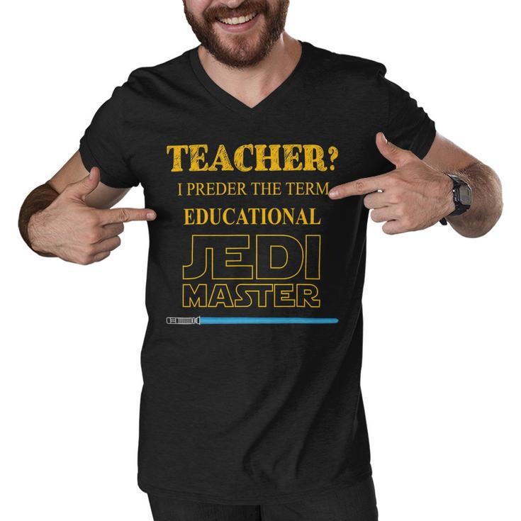 Teacher I Prefer The Term Educational Jedimaster Men V-Neck Tshirt