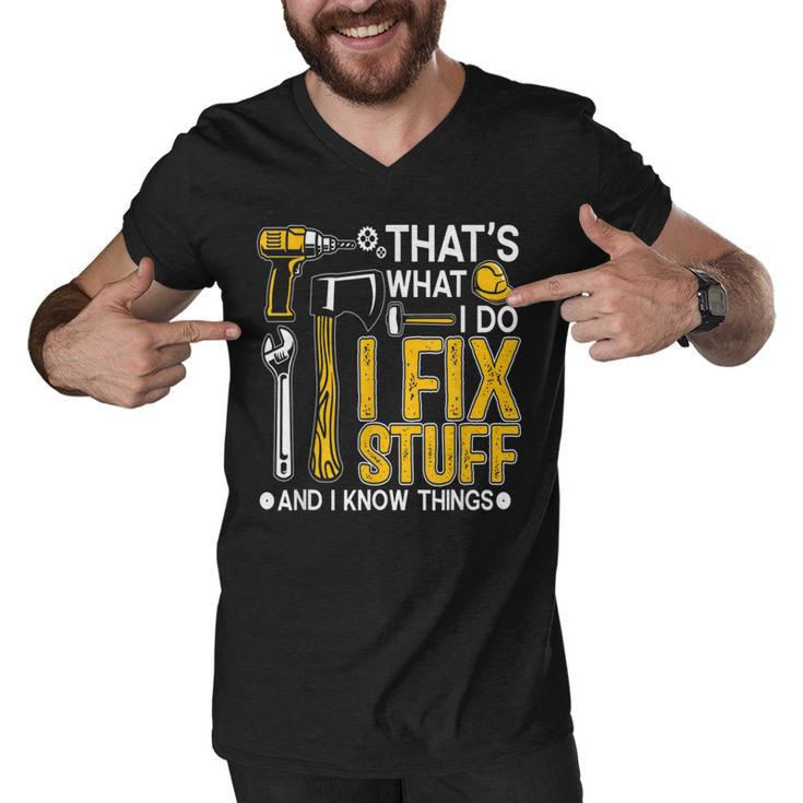 Thats What I Do I Fix Stuff And I Know Things Funny Saying  Men V-Neck Tshirt