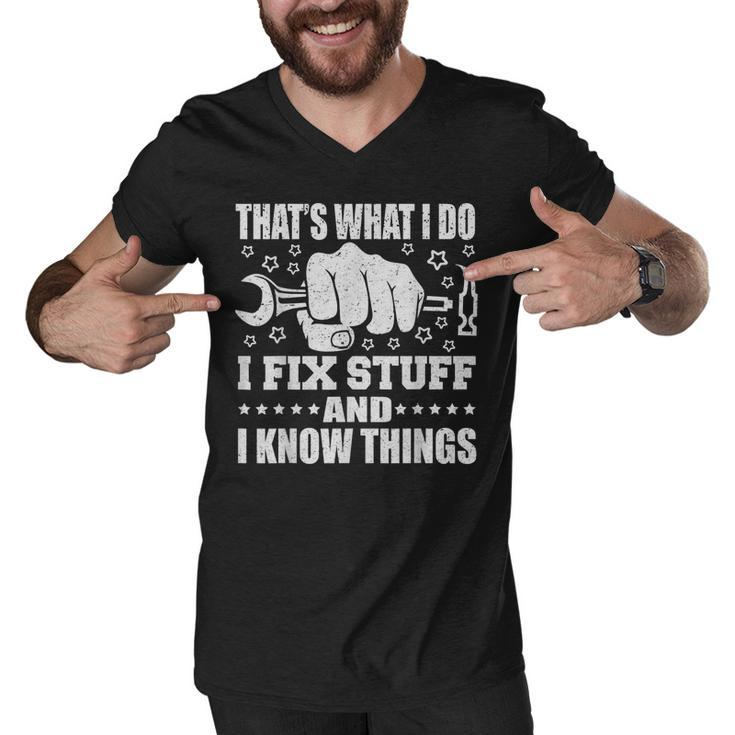 Thats What I Do I Fix Stuff And I Know Things  Men V-Neck Tshirt