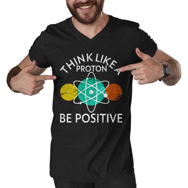 Think Like A Proton Be Positive Tshirt Men V-Neck Tshirt