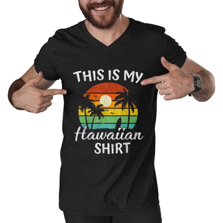 This Is My Hawaiian Shirt Aloha Hawaii For Mens Women Boys Men V-Neck Tshirt