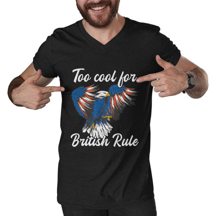 Too Cool For British Rule 4Th Of July Eagle Veteran´S Day Gift Men V-Neck Tshirt