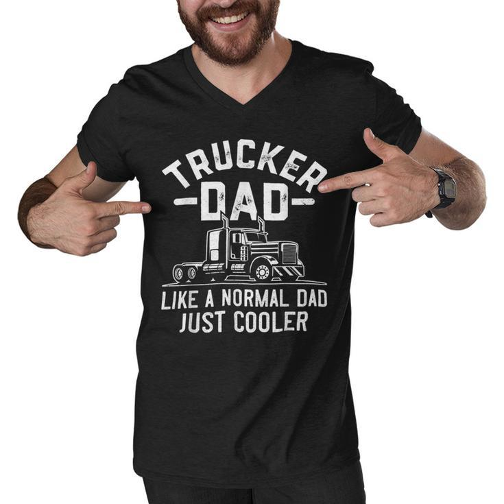 Trucker Truck Driving Funny Semi Trucker Dad Like A Normal Dad Men V-Neck Tshirt