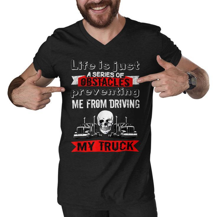 Trucker Trucker Lifes A Series Of Obstacles Truck Driver Trucking Men V-Neck Tshirt