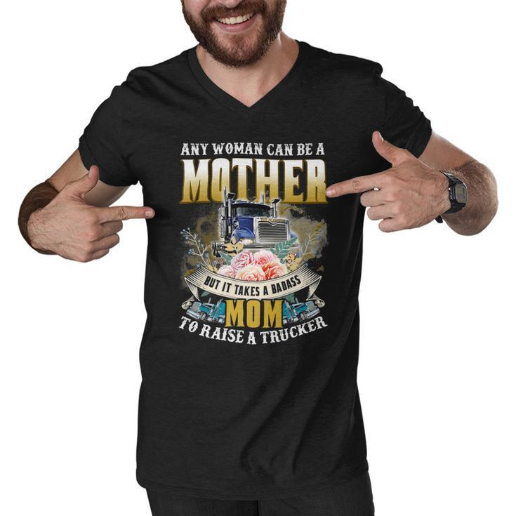 Trucker Trucker Mom Tee It Takes A Badass Mom To Raise Trucker Men V-Neck Tshirt