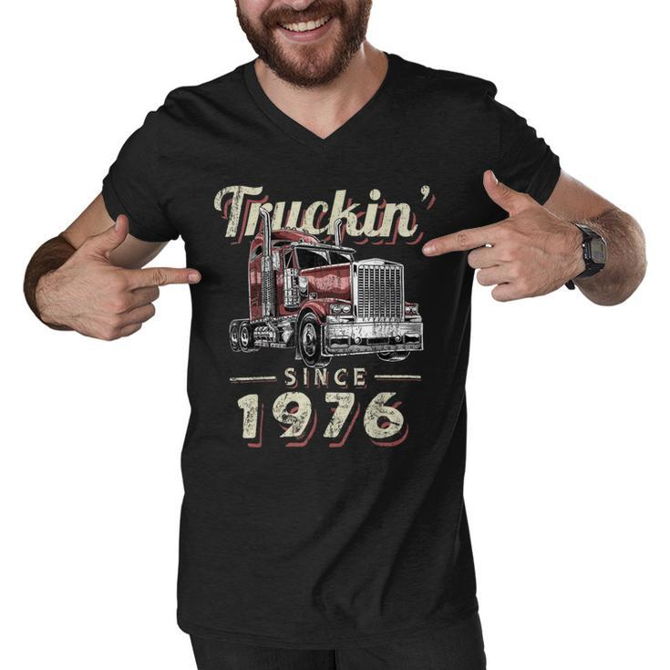 Trucker Truckin Since 1976 Trucker Big Rig Driver 46Th Birthday Men V-Neck Tshirt