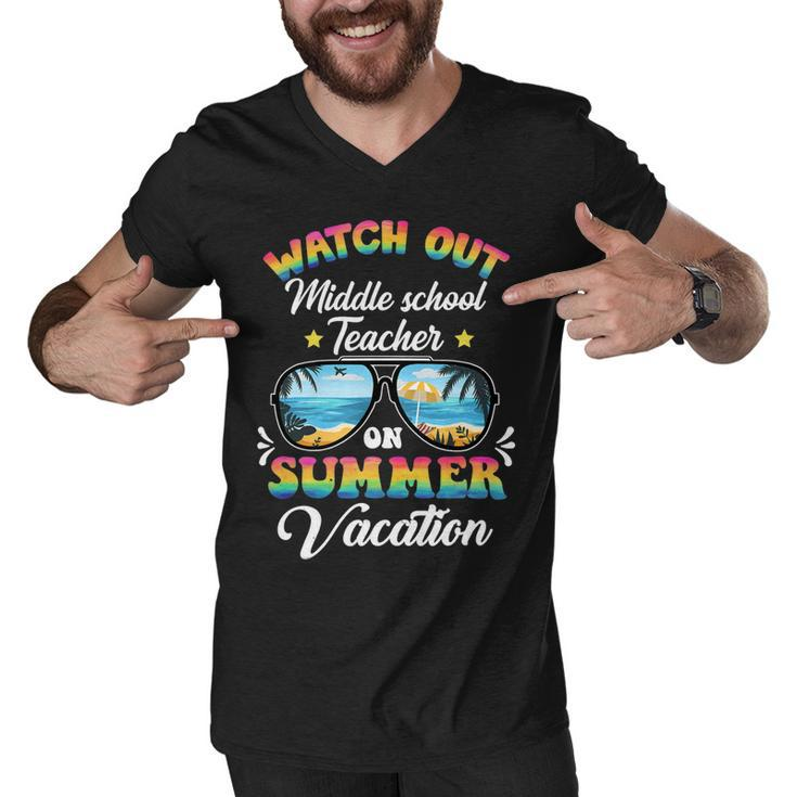 Watch Out Middle School Teacher On Summer Vacation Men V-Neck Tshirt