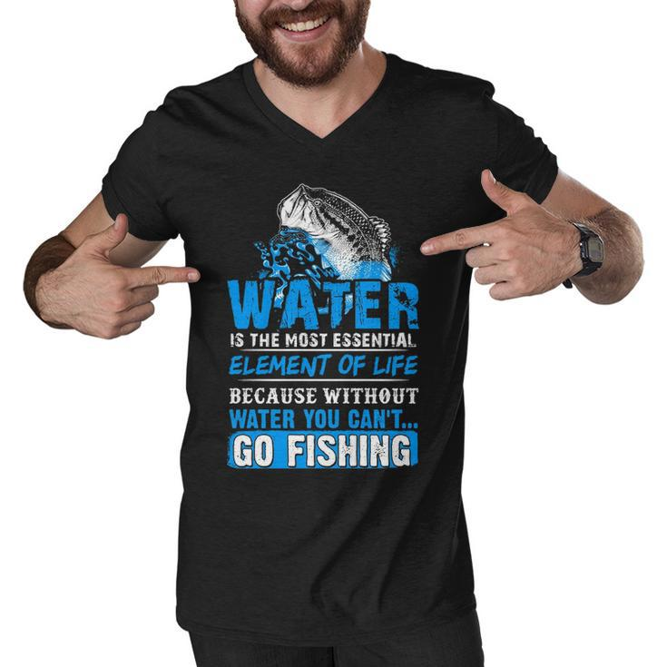 Water - Without It You Cant Go Fishing Men V-Neck Tshirt