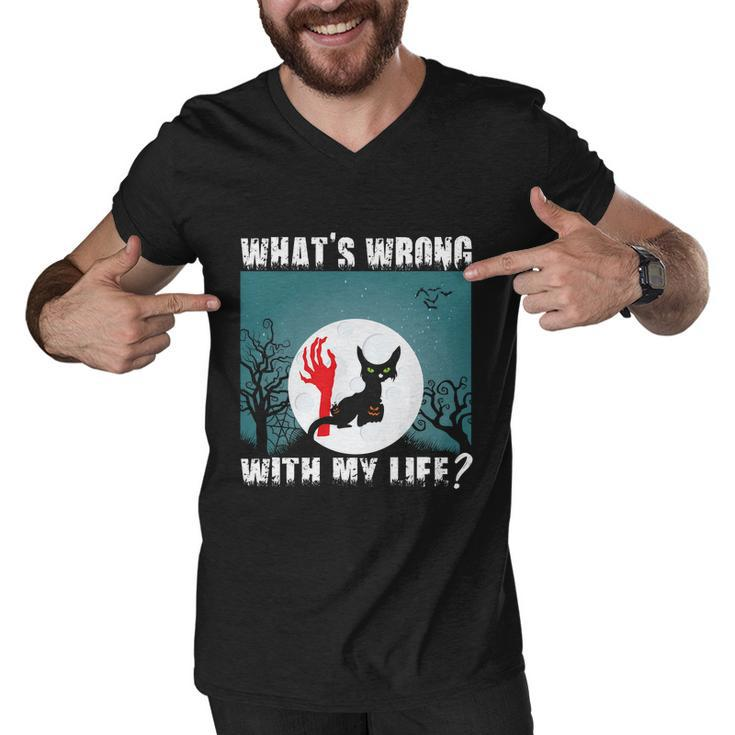 Whats Wrong With My Life Cat Halloween Quote Men V-Neck Tshirt