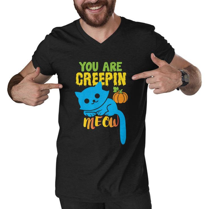 You Are Creepin Meow Cat Halloween Quote Men V-Neck Tshirt