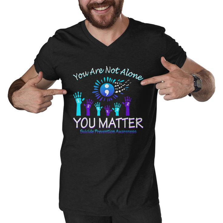 You Are Not Alone You Matter Suicide Prevention Awareness Men V-Neck Tshirt