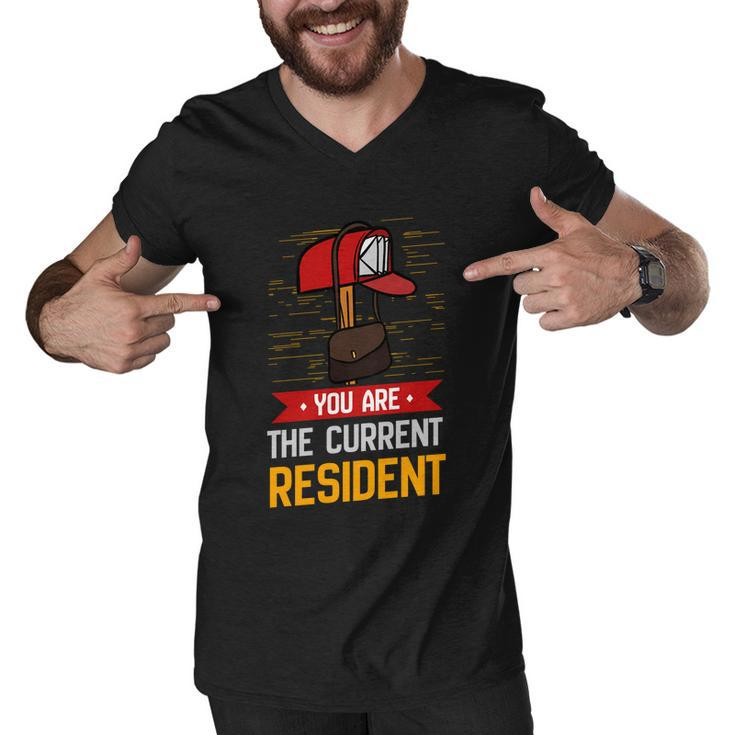 You Are The Current Resident Funny Postal Worker Gift Men V-Neck Tshirt
