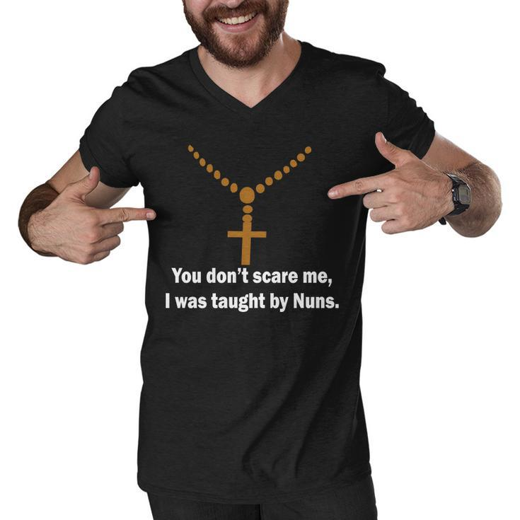 You Dont Scare Me I Was Taught By Nuns Tshirt Men V-Neck Tshirt