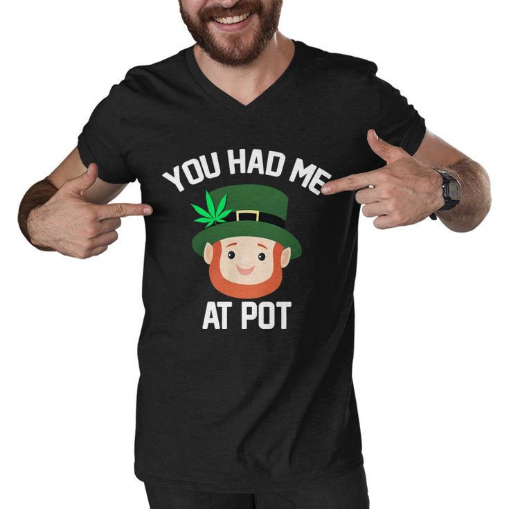 You Had Me At Pot Funny St Patricks Day Weed Men V-Neck Tshirt