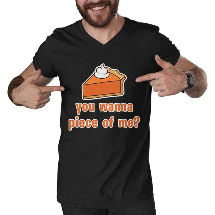 You Wanna Piece Of Me Thanksgiving Pumpkin Pie Tshirt Men V-Neck Tshirt