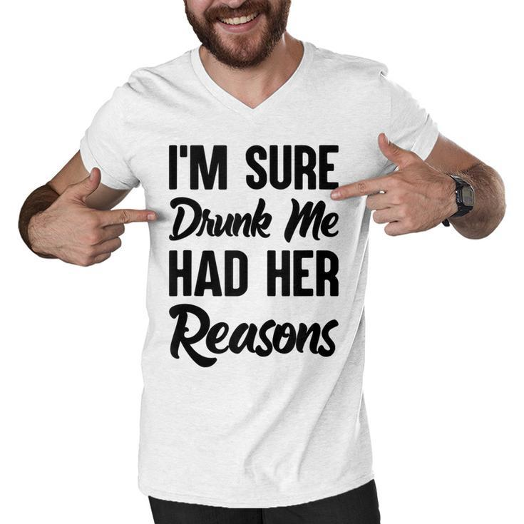 Im Sure Drunk Me Had Her Reasons  Men V-Neck Tshirt