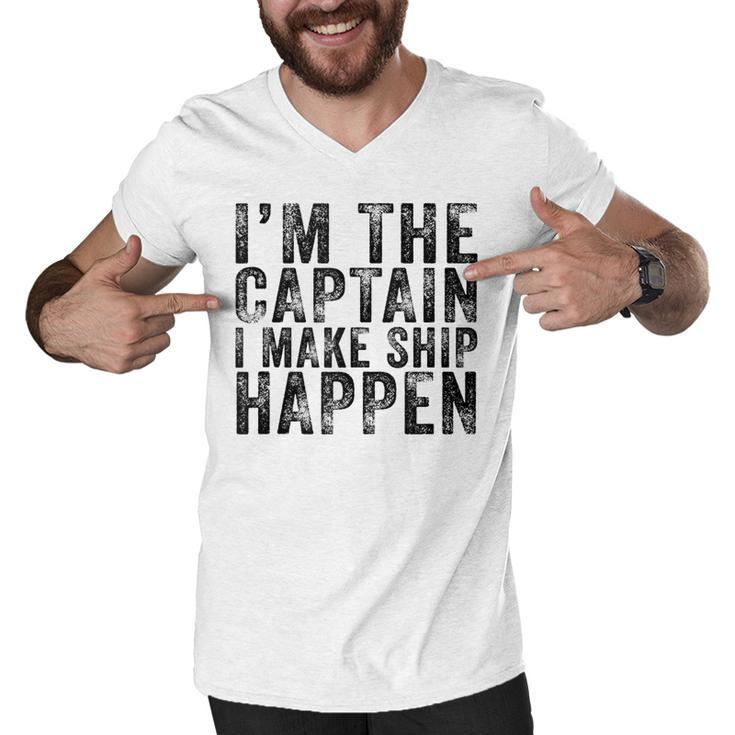 Im The Captain I Make Ship Happen Funny Boating Boat Retro  Men V-Neck Tshirt