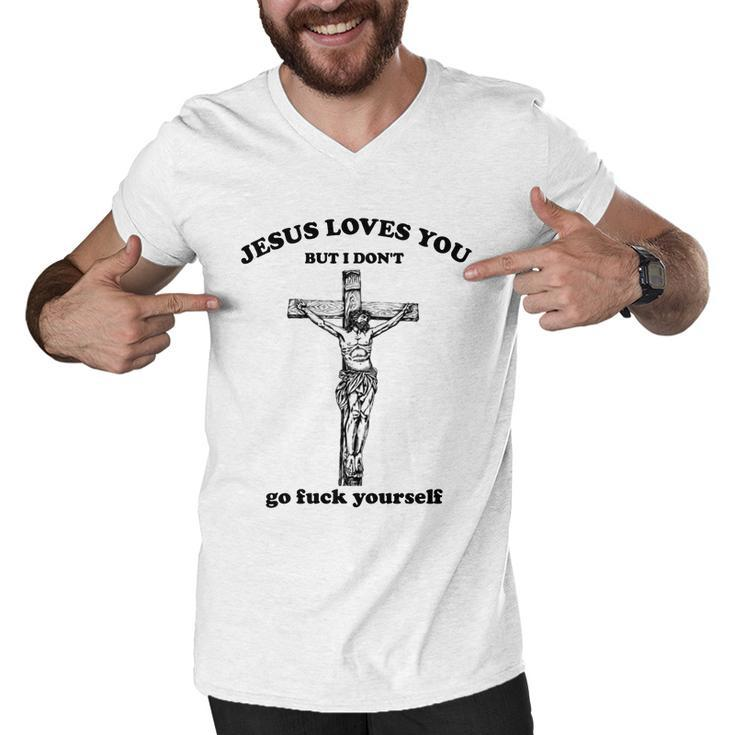 Jesus Loves You But I Dont Fvck Yourself Men V-Neck Tshirt