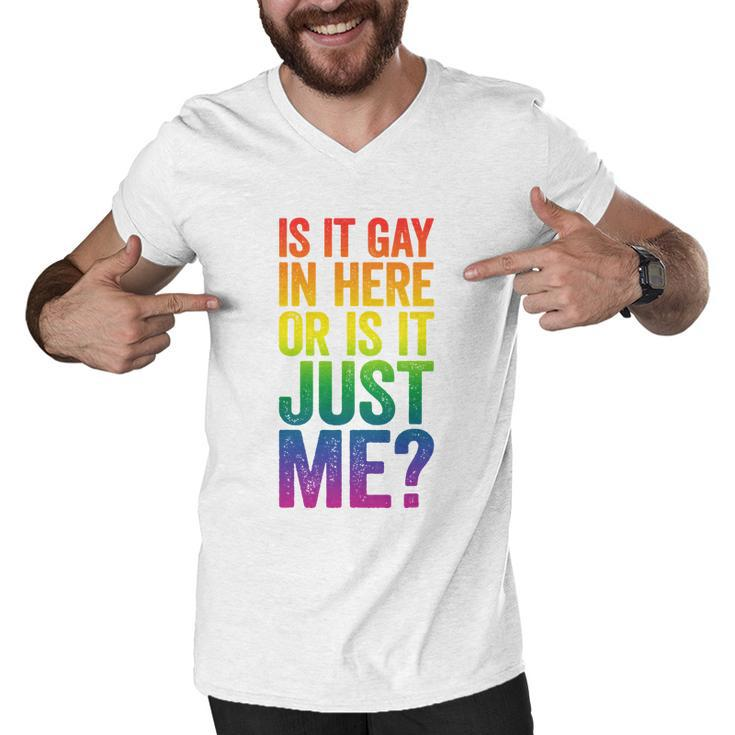 Mens Is It Gay In Here Or Is It Just Me Lgbt Pride Men V-Neck Tshirt