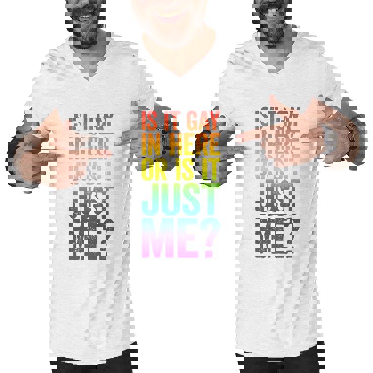 Mens Is It Gay In Here Or Is It Just Me Lgbt Pride Men V-Neck Tshirt