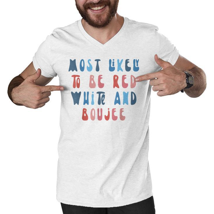Most Likely To Be Red White And Boujee 4Th Of July Family  Men V-Neck Tshirt