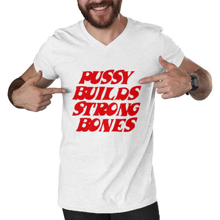 Pussy Builds Strong Bones Tshirt Men V-Neck Tshirt