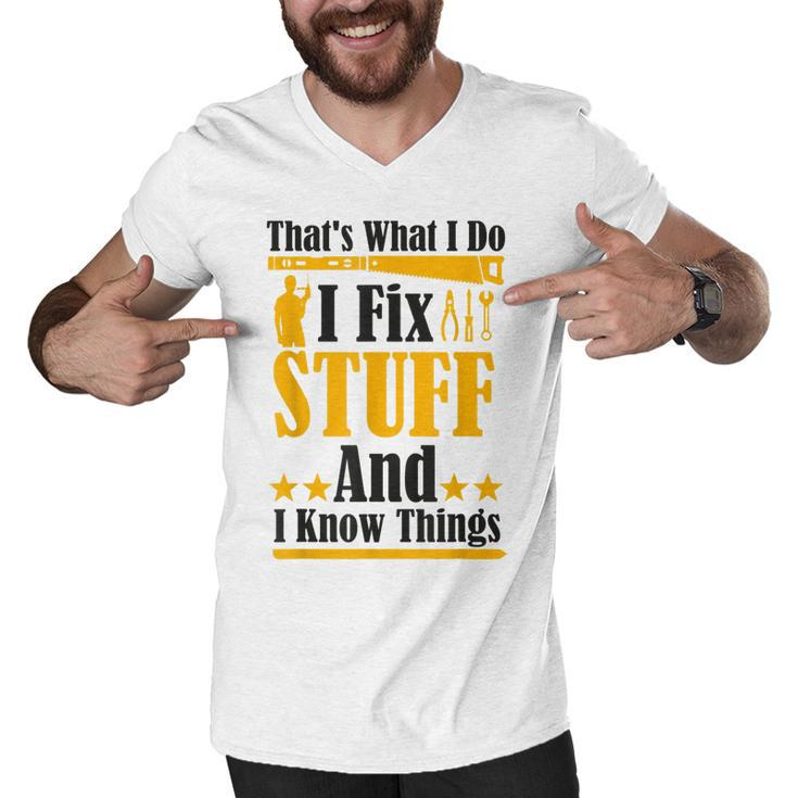 Thats What I Do I Fix Stuff And I Know Things  V2 Men V-Neck Tshirt