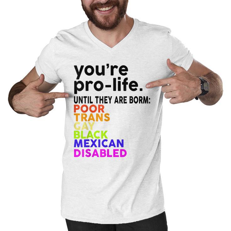 Youre Prolife Until They Are Born Poor Trans Gay Lgbt  Men V-Neck Tshirt