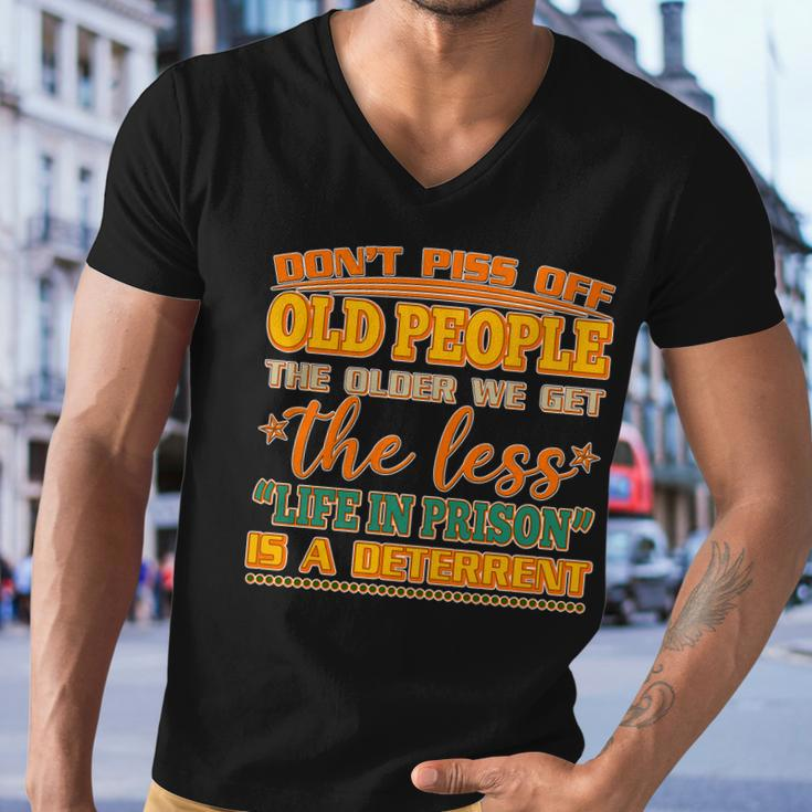 Dont Piss Off Old People The Less Life In Prison Is A Deterrent Men V-Neck Tshirt