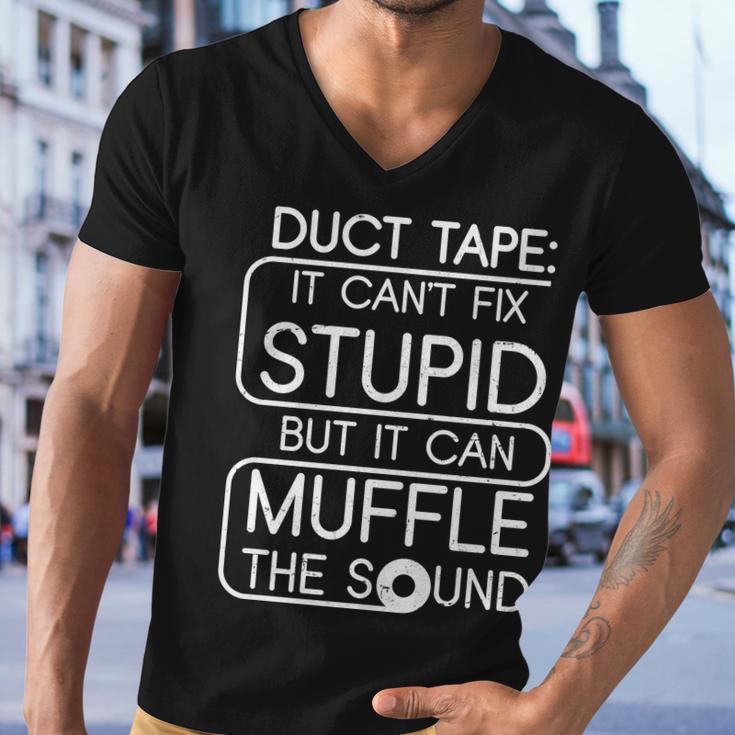 Duct Tape It Cant Fix Stupid But It Can Muffle The Sound Tshirt Men V-Neck Tshirt