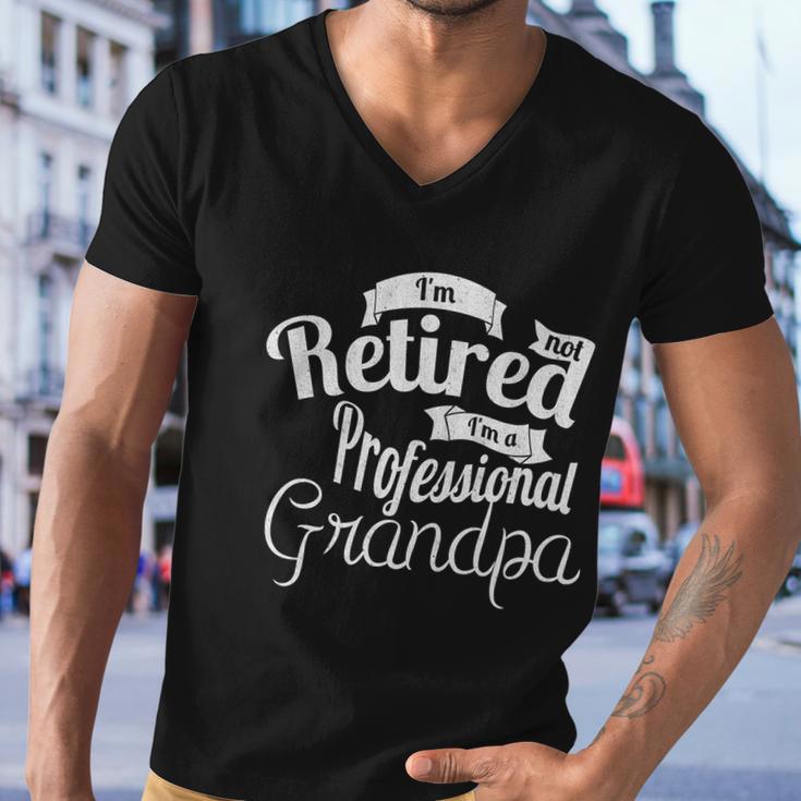 Fathers Day Funny Gift Im Not Retired Im A Professional Grandpa Gift Men V-Neck Tshirt