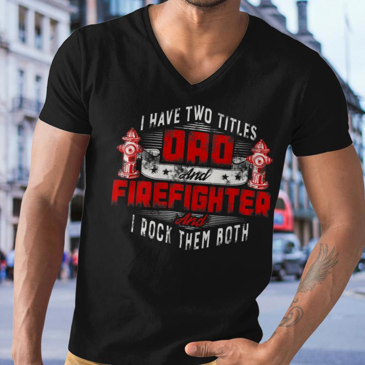 Firefighter Funny Fireman Dad I Have Two Titles Dad And Firefighter V2 Men V-Neck Tshirt