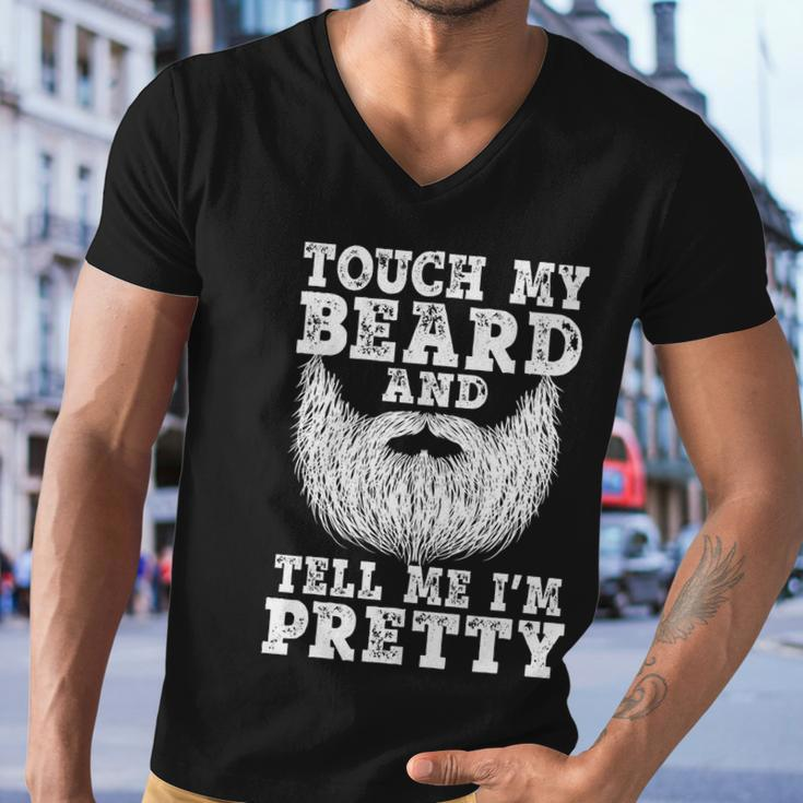 Funny Beard Gift For Men Touch My Beard And Tell Me Im Pretty Gift Men V-Neck Tshirt